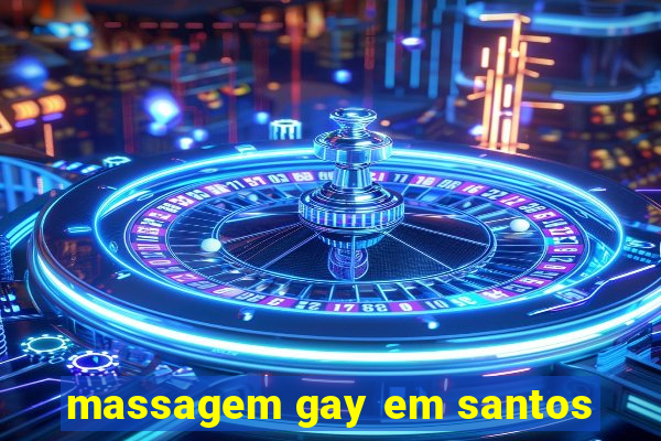 massagem gay em santos